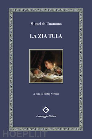 unamuno miguel de - la zia tula. ediz. integrale e annotata