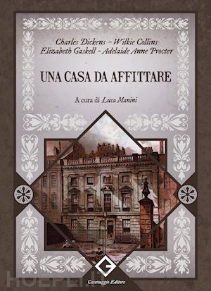 dickens charles; collins wilkie; gaskell elizabeth - una casa da affittare. ediz. integrale, annotata e illustrata