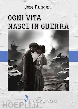 ruggeri josè - ogni vita nasce in guerra