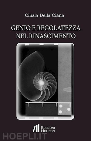 della ciana cinzia - genio e regolatezza nel rinascimento