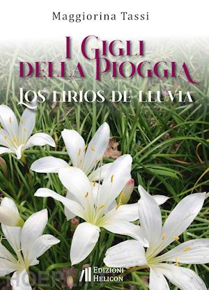 tassi maggiorina - i gigli della pioggia-los lirios de lluvia. ediz. bilingue