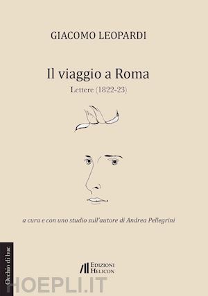 leopardi giacomo - il viaggio a roma. lettere (1822 - 1823)