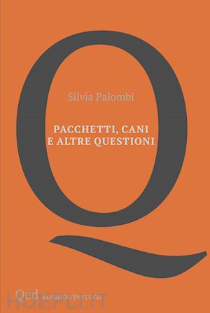 palombi silvia - pacchetti, cani e altre questioni