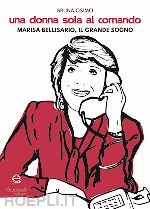 osimo bruna - una donna sola al comando. marisa bellisario, il grande sogno