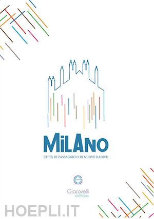  - milano città di passaggio o di nuove radici?