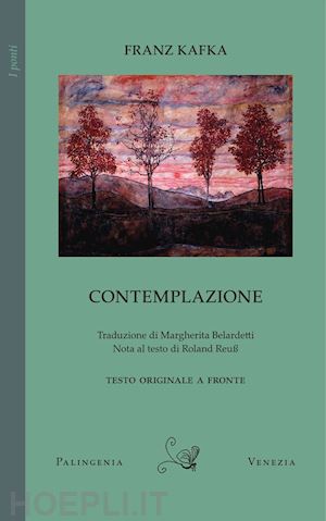 kafka franz; reuss r. (curatore) - contemplazione. testo tedesco a fronte