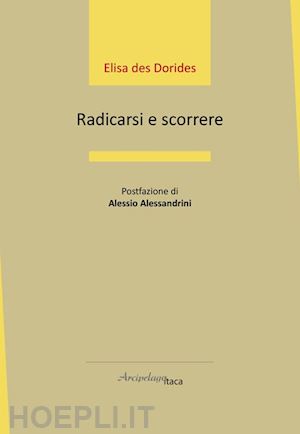 des dorides elisa - radicarsi e scorrere