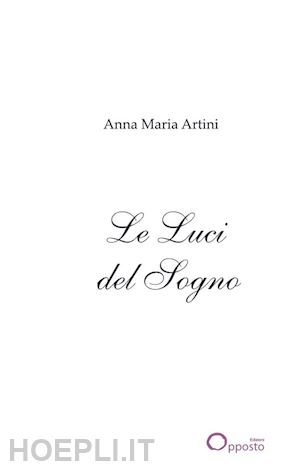 artini anna m. - le luci del sogno. poesie