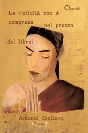 contiero antonio - la felicità non è compresa nel prezzo (del libro)