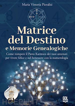 pieralisi maria vittoria - matrice del destino e memorie genealogiche. come rompere il patto karmico dei tu