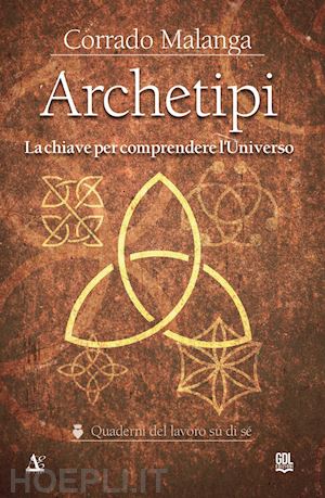 malanga corrado - archetipi. la chiave per comprendere l'universo