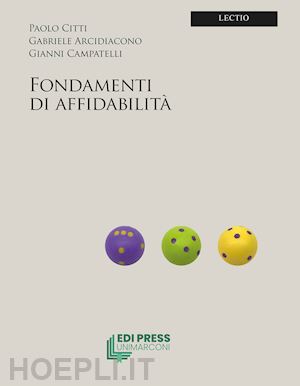 citti paolo; arcidiacono gabriele; campatelli gianni - fondamenti di affidabilita'