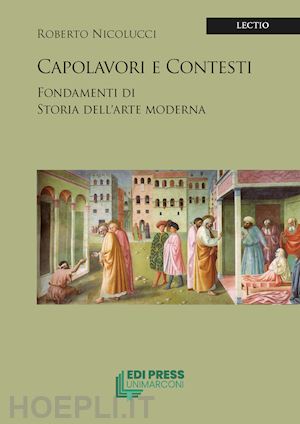 nicolucci roberto - capolavori e contesti. fondamenti di storia dell'arte moderna