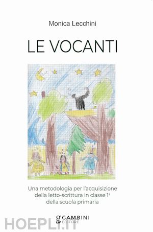 lecchini monica - vocanti. una metodologia per l'acquisizione della letto-scrittura in classe 1ª d