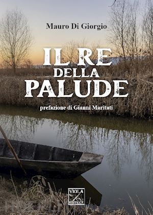 di giorgio mauro - il re della palude