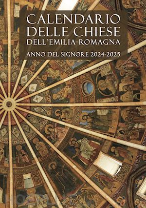 commissione regionale per la liturgia(curatore) - calendario delle chiese dell'emilia-romagna. per le messe e l'ufficio divino. anno del signore 2024-2025