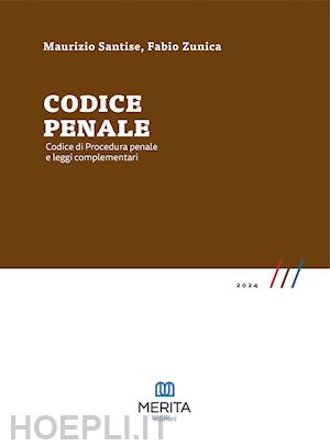 santise maurizio;  zunica fabio - codice penale - codice di procedura penale e leggi complementari