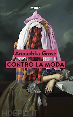 grose anouchka - contro la moda