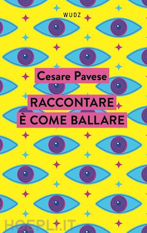 pavese cesare - raccontare e' come ballare