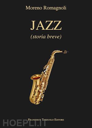 romagnoli moreno - jazz. breve storia