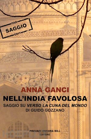 ganci anna - nell'india favolosa. saggio su «verso la cuna del mondo» di guido gozzano?