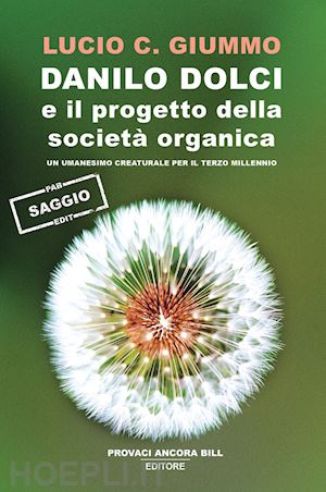 giummo lucio c. - danilo dolci e il progetto della società organica. un umanesimo creaturale per il terzo millennio