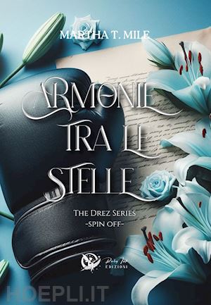 mile martha t. - armonie tra le stelle. the drez series. spin off