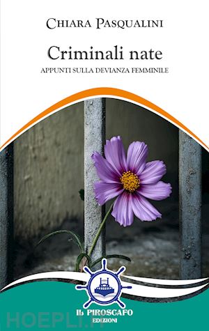 pasqualini chiara - criminali nate. appunti sulla devianza femminile