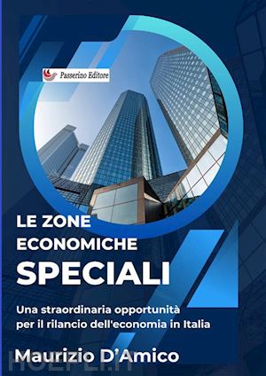 d'amico maurizio - le zone economiche speciali. diritto comunitario e degli scambi internazionali