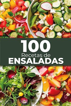sara molina munoz - 100 recetas de ensaladas