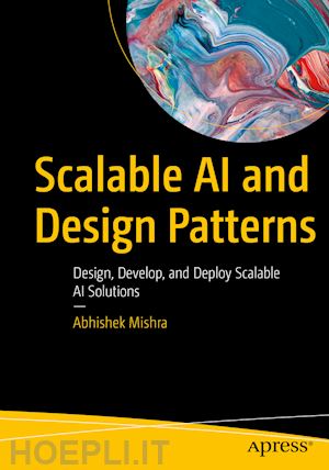 mishra abhishek - scalable ai and design patterns