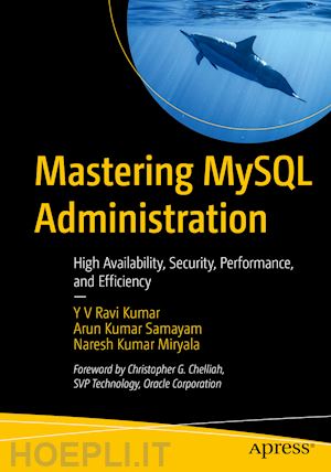 ravi kumar y v; samayam arun kumar; miryala naresh kumar - mastering mysql administration