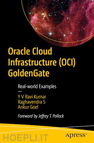 ravi kumar y v; s raghavendra; goel ankur - oracle cloud infrastructure (oci) goldengate